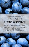 Eat and Lose Weight: 5:2 Diet Recipes to Lose Weight Quickly, Remove Cellulite, Eliminate Toxins & Enjoy Your Life (eBook, ePUB)