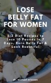 Lose Belly Fat For Women: 5:2 Diet Recipes to Lose 10 Pounds in 7 Days, Burn Belly Fat & Look Beautiful (eBook, ePUB)