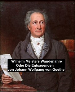 Wilhelm Meisters Wanderjahre Oder Die Entsagenden (eBook, ePUB) - Goethe, Johann Wolfgang von