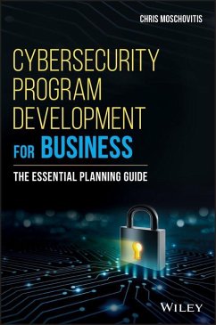 Cybersecurity Program Development for Business (eBook, PDF) - Moschovitis, Chris