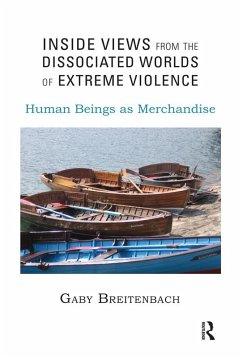 Inside Views from the Dissociated Worlds of Extreme Violence (eBook, PDF)