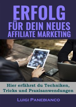 Erfolg für Dein neues Affiliate Marketing (eBook, ePUB) - Panebianco, Luigi