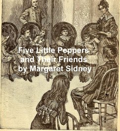 Five Little Peppers and Their Friends (eBook, ePUB) - Sidney, Margaret