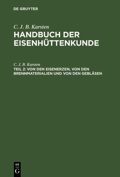 Von den Eisenerzen, von den Brennmaterialien und von den Gebläsen (eBook, PDF) Von den Eisenerzen, von den Brennmaterialien und von den Gebläsen (eBook, PDF)