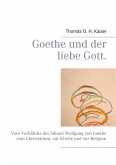 Goethe und der liebe Gott. (eBook, ePUB) Goethe und der liebe Gott. (eBook, ePUB)