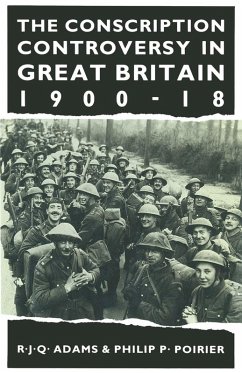 The Conscription Controversy in Great Britain, 1900-18 (eBook, PDF) - Adams, R. J. Q.; Poirier, Philip P.