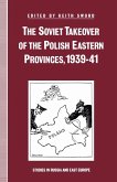 The Soviet Takeover of the Polish Eastern Provinces, 1939-41 (eBook, PDF)