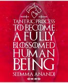 Tantric process to become a fully blossomed human being (eBook, ePUB)