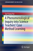 A Phenomenological Inquiry into Science Teachers’ Case Method Learning (eBook, PDF)