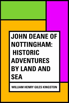 John Deane of Nottingham: Historic Adventures by Land and Sea (eBook, ePUB) - Henry Giles Kingston, William