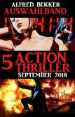 Auswahlband 5 Action Thriller September 2018 (eBook, ePUB)