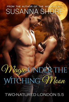 Magic Under the Witching Moon. Two-Natured London 5.5. (eBook, ePUB) - Shore, Susanna