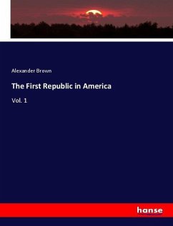 The First Republic in America - Brown, Alexander