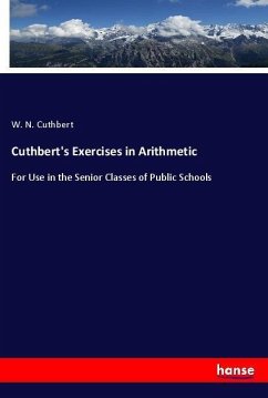 Cuthbert's Exercises in Arithmetic - Cuthbert, W. N.