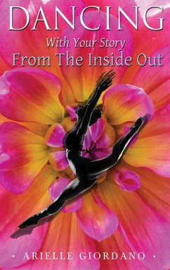 Dancing with Your Story from the Inside Out - Giordano, Arielle