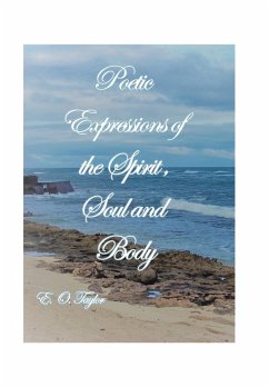 Poetic Expressions of the Spirit, Soul and Body - Taylor, E. O.