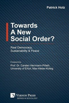 Towards A New Social Order? Real Democracy, Sustainability & Peace - Holz, Patrick