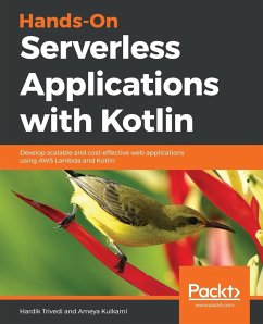 Hands-On Serverless Applications with Kotlin - Trivedi, Hardik; Kulkarni, Ameya