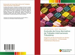 Evolução da Força Normativa de Tratados Internacionais Tributários - Francisco, José Carlos;Nagao Menezes, Daniel F.