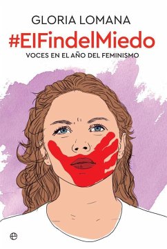 El fin del miedo : voces en el año del feminismo - Lomana, Gloria