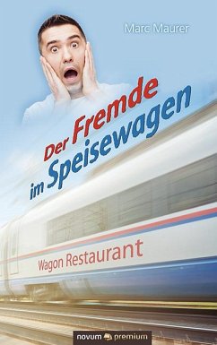 Der Fremde im Speisewagen - Maurer, Marc