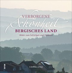 Verborgene Schönheit Bergisches Land - Haafke, Udo