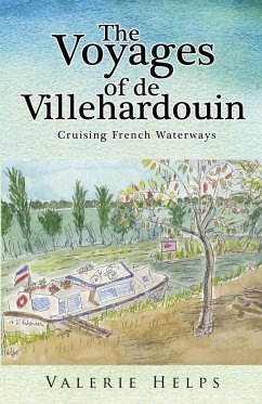 The Voyages of de Villehardouin - Cruising French Waterways - Helps, Valerie