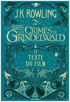 Les animaux fantastiques, Les Crimes de Grindelwald - Le texte du film - Rowling, J. K.