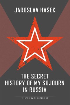 The Secret History of my Sojourn in Russia (eBook, ePUB) - Hašek, Jaroslav
