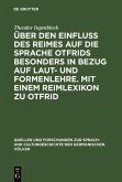 Über den Einfluss des Reimes auf die Sprache Otfrids besonders in Bezug auf Laut- und Formenlehre. Mit einem Reimlexikon zu Otfrid (eBook, PDF)