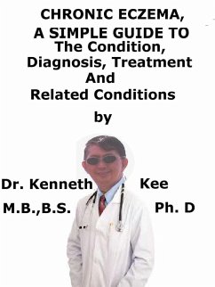 Cover Chronic Eczema, A Simple Guide To The Condition, Diagnosis, Treatment And Related Conditions (eBook, ePUB)