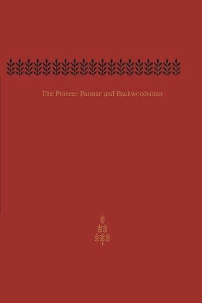 The Pioneer Farmer and Backwoodsman (eBook, PDF) The Pioneer Farmer and Backwoodsman (eBook, PDF)