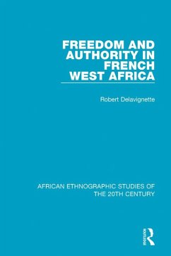 Freedom and Authority in French West Africa (eBook, PDF) - Delavignette, Robert