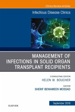 Management of Infections in Solid Organ Transplant Recipients, An Issue of Infectious Disease Clinics of North America E-Book (eBook, ePUB) - Mossad, Sherif Beniameen