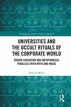 Universities and the Occult Rituals of the Corporate World (eBook, ePUB) - Wood, Felicity