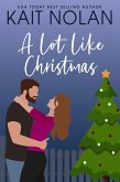 A Lot Like Christmas (Wishful Romance, #11) (eBook, ePUB) A Lot Like Christmas (Wishful Romance, #11) (eBook, ePUB)