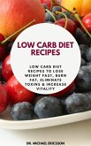 Low Carb Diet Recipes: Low Carb Diet Recipes to Lose Weight Fast, Burn Fat, Eliminate Toxins & Increase Vitality (eBook, ePUB)