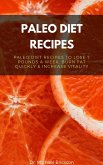 Paleo Diet Recipes: Paleo Diet Recipes to Lose 7 Pounds a Week, Burn Fat Quickly & Increase Vitality (eBook, ePUB)