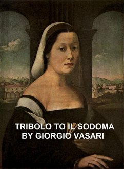 Tribolo to Il Sodoma (eBook, ePUB) - Vasari, Giorgio