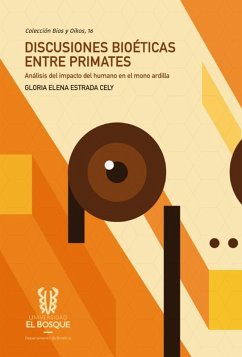 Discusiones bioética entre primates: un análisis del humano en el mono ardilla (eBook, ePUB) - Estrada Cely, Gloria