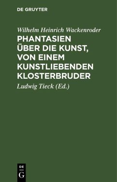 Phantasien über die Kunst, von einem kunstliebenden Klosterbruder (eBook, PDF) - [Wackenroder], [Wilhelm Heinrich]