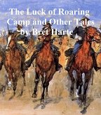 The Luck of Roaring Camp and Other Tales (eBook, ePUB)