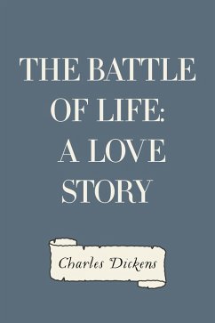 The Battle of Life: A Love Story (eBook, ePUB) - Dickens, Charles