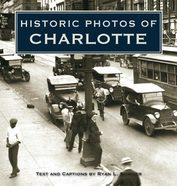 Historic Photos of Charlotte (eBook, ePUB) Historic Photos of Charlotte (eBook, ePUB)