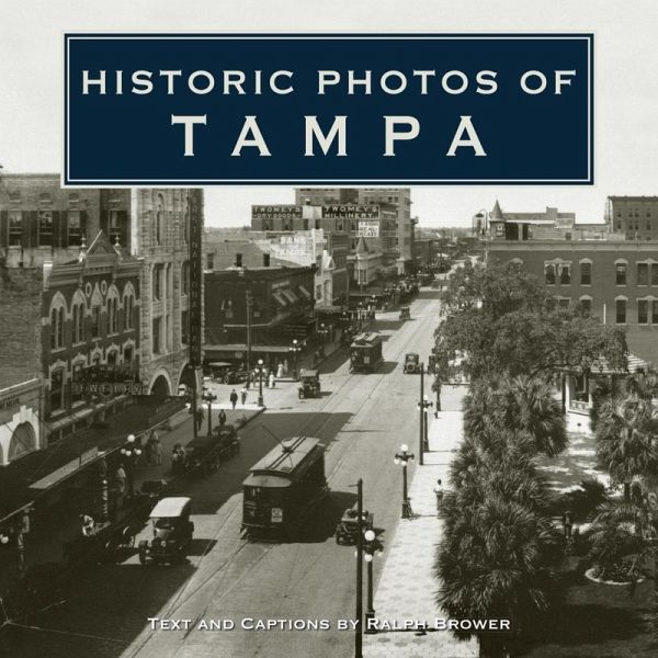 Historic Photos of Tampa (eBook, ePUB) Historic Photos of Tampa (eBook, ePUB)