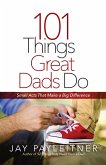 101 Things Great Dads Do (eBook, ePUB)
