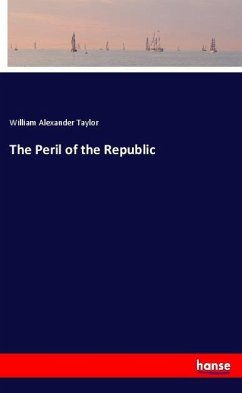 The Peril of the Republic - Taylor, William Alexander