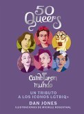 50 Queers que cambiaron el mundo: Un tributo a los íconos LGTBIQ+ 50 Queers que cambiaron el mundo: Un tributo a los íconos LGTBIQ+