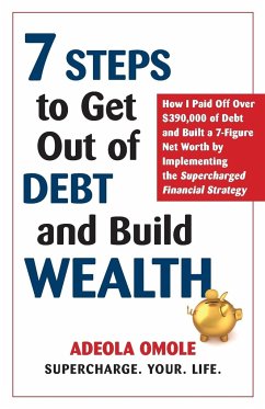 7 Steps to Get Out of Debt and Build Wealth - Omole, Adeola