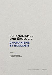 Schamanismus und Ökologie. Chamanisme et Écologie